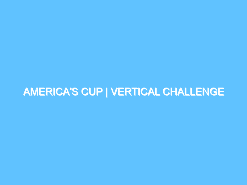 americas-cup-vertical-challenge-3