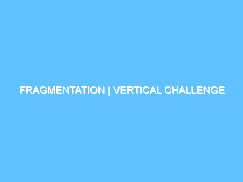 fragmentation-vertical-challenge-3