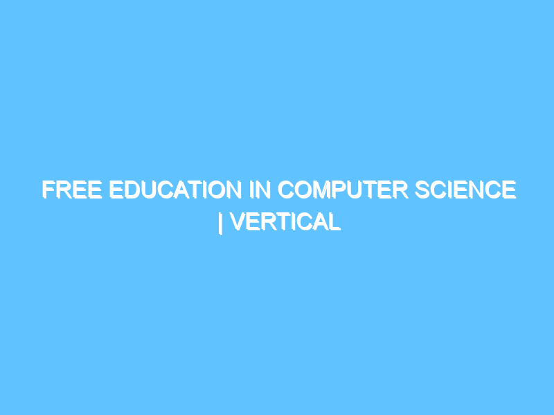 free-education-in-computer-science-vertical-challenge-3