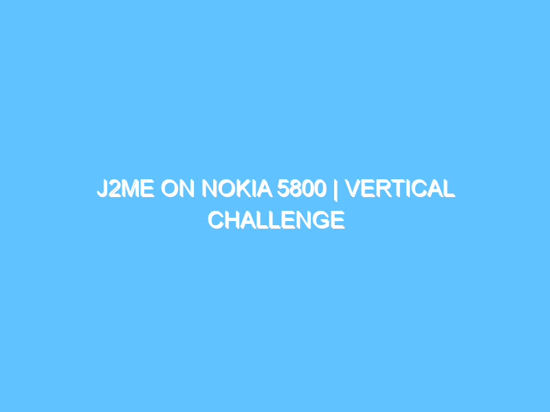 j2me-on-nokia-5800-vertical-challenge-3