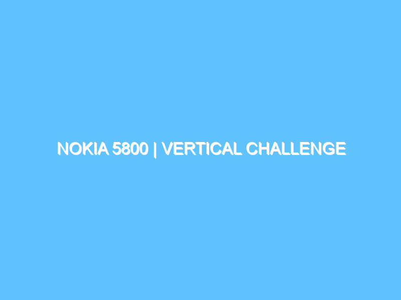 nokia-5800-vertical-challenge-3