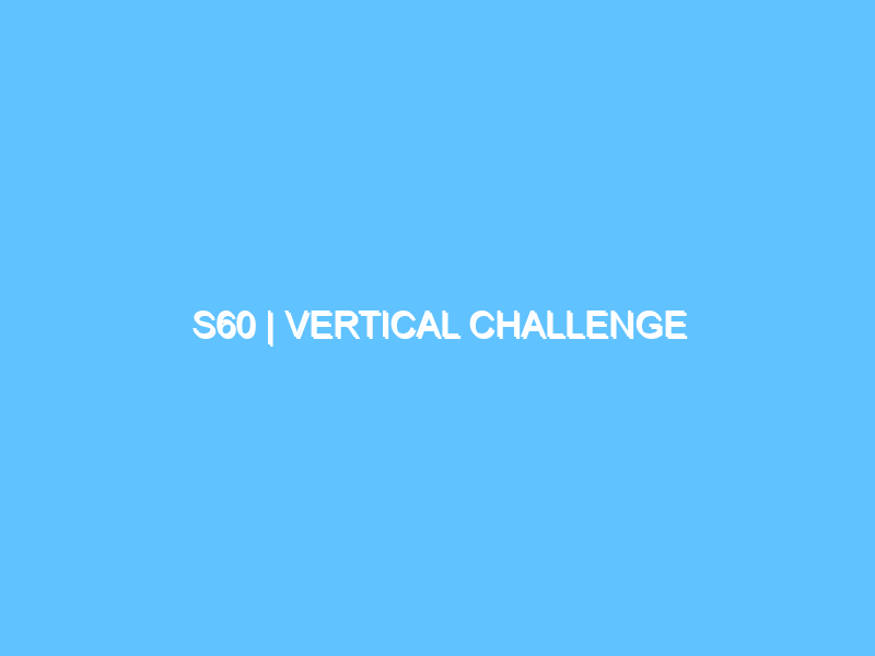 s60-vertical-challenge-3