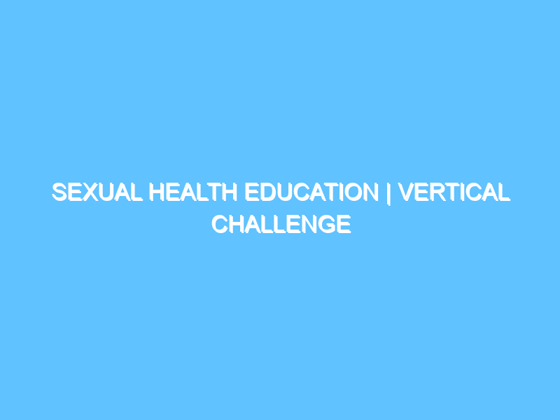 sexual-health-education-vertical-challenge-6