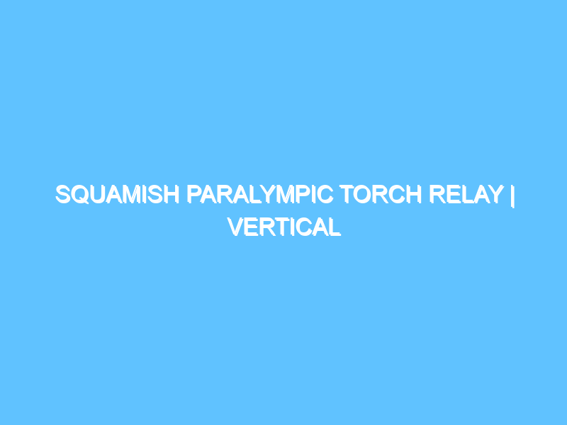 squamish-paralympic-torch-relay-vertical-challenge-3